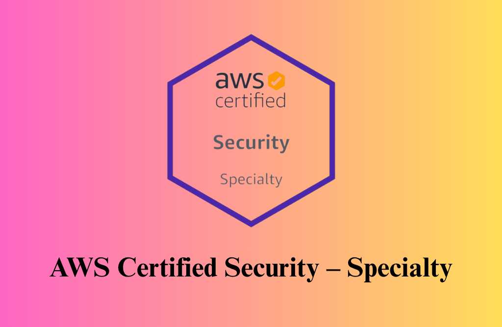 AWS Certified Security – Specialty Certification Training
